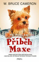 Psí poslání: Příběh Maxe - W. Bruce Cameron