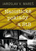 Nacistické poklady a StB - Jaroslav V. Mareš