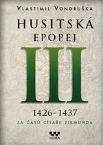 Husitská epopej III. - Za časů císaře Zikmunda - Vlastimil Vondruška