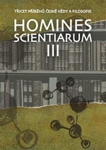 Homines scientiarum III - Antonín Kostlán, Tomáš Hermann, Dominika Grygarová, Soňa Štrbáňová, Tomáš Petráň