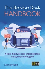 The Service Desk Handbook â A guide to service desk implementation, management and support