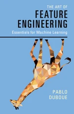 The Art of Feature Engineering