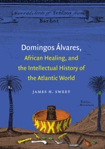 Domingos Ãlvares, African Healing, and the Intellectual History of the Atlantic World