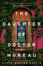 The Daughter of Doctor Moreau - Silvia Moreno-Garciová