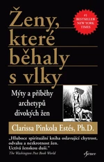 Ženy, které běhaly s vlky - Clarissa Pinkola Estes