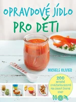 Opravdové jídlo pro děti - 200 nutričně vyvážených receptů pro zdravý životní start (Defekt) - Michele Olivier