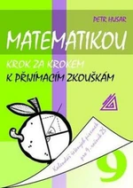 Matematikou krok za krokem k přijímacím zkouškám pro 9.r.ZŠ - Petr Husar