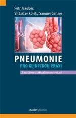 Pneumonie pro klinickou praxi - Vítězslav Kolek, Petr Jakubec, Samuel Genzor