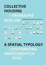Hromadné bydlení / Collective Housing - Systematika prostorových typů / A Spatia Typology - Michal Kohout, David Tichý, Filip Tittl