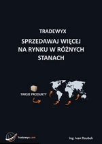 TRADEWYX, SPRZEDAWAJ WIĘCEJ NA RYNKU W RÓŻNYCH STANACH - Doubek Ivan - e-kniha