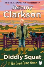 Diddly Squat: 'Til The Cows Come Home - Jeremy Clarkson