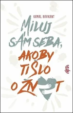 Miluj sám seba, akoby ti šlo o život - Kamal Ravikant
