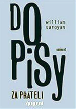 Dopisy za přáteli 1 - William Saroyan