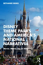 Disney Theme Parks and Americaâs National Narratives