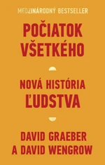 Počiatok všetkého - David Graeber, David Wengrow