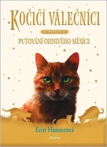 Kočičí válečníci Putování ohnivého měsíce - Erin Hunterová