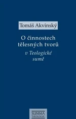 O činnostech tělesných tvorů v Teologické sumě - Tomáš Akvinský