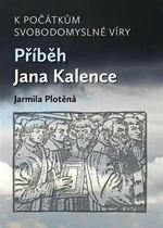 K počátkům svobodomyslné víry - Jarmila Plotěná