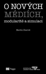 O nových médiích, modularitě a simulaci - Martin Charvát