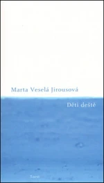 Děti deště - Marta Veselá Jirousová