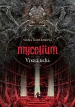 Mycelium VI: Vrstva ticha - Vilma Kadlečková