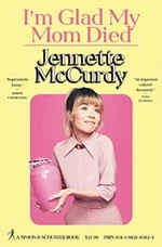 I´m Glad My Mom Died (Defekt) - Jennette McCurdy