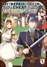 My [Repair] Skill Became a Versatile Cheat, So I Think I´ll Open a Weapon Shop 1 - Ginga Hoshikawa
