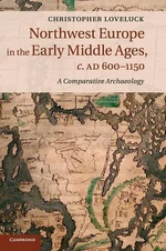 Northwest Europe in the Early Middle Ages, c.AD 600â1150