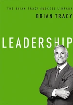 Leadership (The Brian Tracy Success Library)