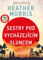 Sestry pod vycházejícím sluncem - Heather Morrisová - e-kniha