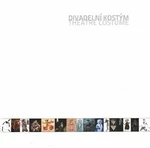 Divadelní kostým / Theatre Costume - Ivana Brádková, Vlasta Koubská, Jana Zbořilová