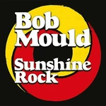 Bob Mould - Sunshine Rock (LP)