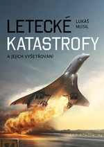 Letecké katastrofy a jejich vyšetřování - Lukáš Musil