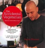 The Accidental Vegetarian: Delicious Food Without Meat - Simon Rimmer