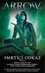 Arrow Smrtící odkaz - James R. Tuck