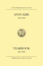 Yearbook of the International Court of Justice 2017-2018 / Cour Internationale de Justice Annuaire 2017-2018