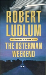 The Osterman Weekend - Robert Ludlum