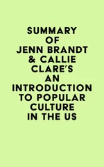 Summary of Jenn Brandt & Callie Clare's An Introduction to Popular Culture in the US