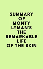 Summary of Monty Lyman's The Remarkable Life of the Skin