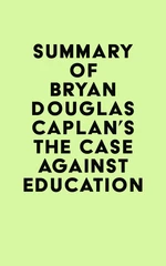 Summary of Bryan Douglas Caplan's The Case against Education