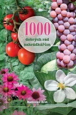 1000 dobrých rad zahrádkářům - Radoslav Šrot