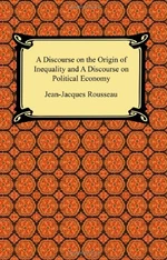 A Discourse on the Origin of Inequality and A Discourse on Political Economy