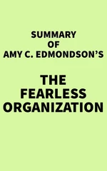 Summary of Amy C. Edmondson's The Fearless Organization