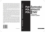 Půlstoletí polotmy a jiné eseje o kultuře a politice - Petr Žantovský