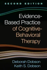 Evidence-Based Practice of Cognitive-Behavioral Therapy, Second Edition