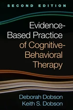 Evidence-Based Practice of Cognitive-Behavioral Therapy, Second Edition