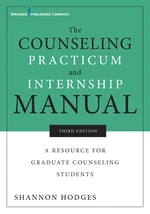 The Counseling Practicum and Internship Manual