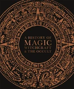 A History of Magic, Witchcraft and the Occult