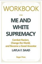 Workbook For Me and White Supremacy