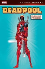 Deadpool Klasické příběhy - Rob Liefeld, Fabian Nicieza